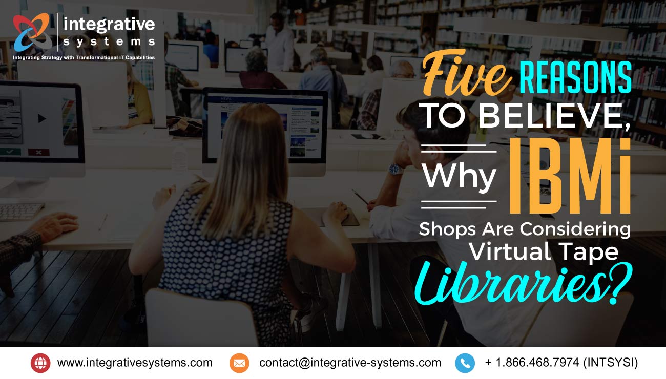 Why IBMi Shops Are Considering Virtual Tape Libraries?
