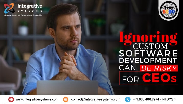 Ignoring Custom Software Development Can Be Risky for CEOs