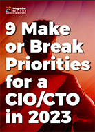 9 Make or Break Priorities for a CIO/CTO in 2023