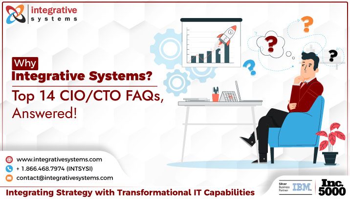 Why Integrative Systems? Top 14 CIO/CTO FAQs, Answered!