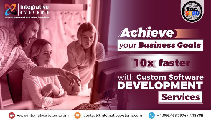 How Custom Software Development Services help you achieve your business goals 10x faster
